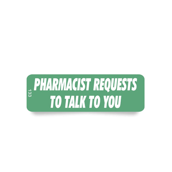 Label 133 Pharmacist Requests to Talk to You